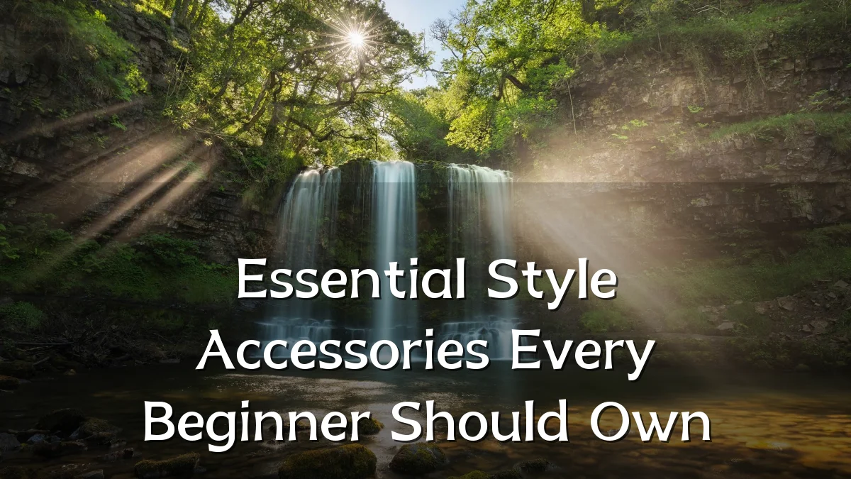 Essential Style Accessories Every Beginner Should Own