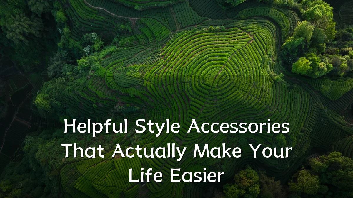 Helpful Style Accessories That Actually Make Your Life Easier