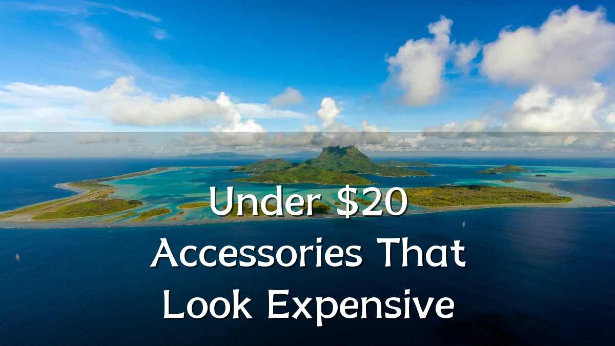 Under $20 Accessories That Look Expensive