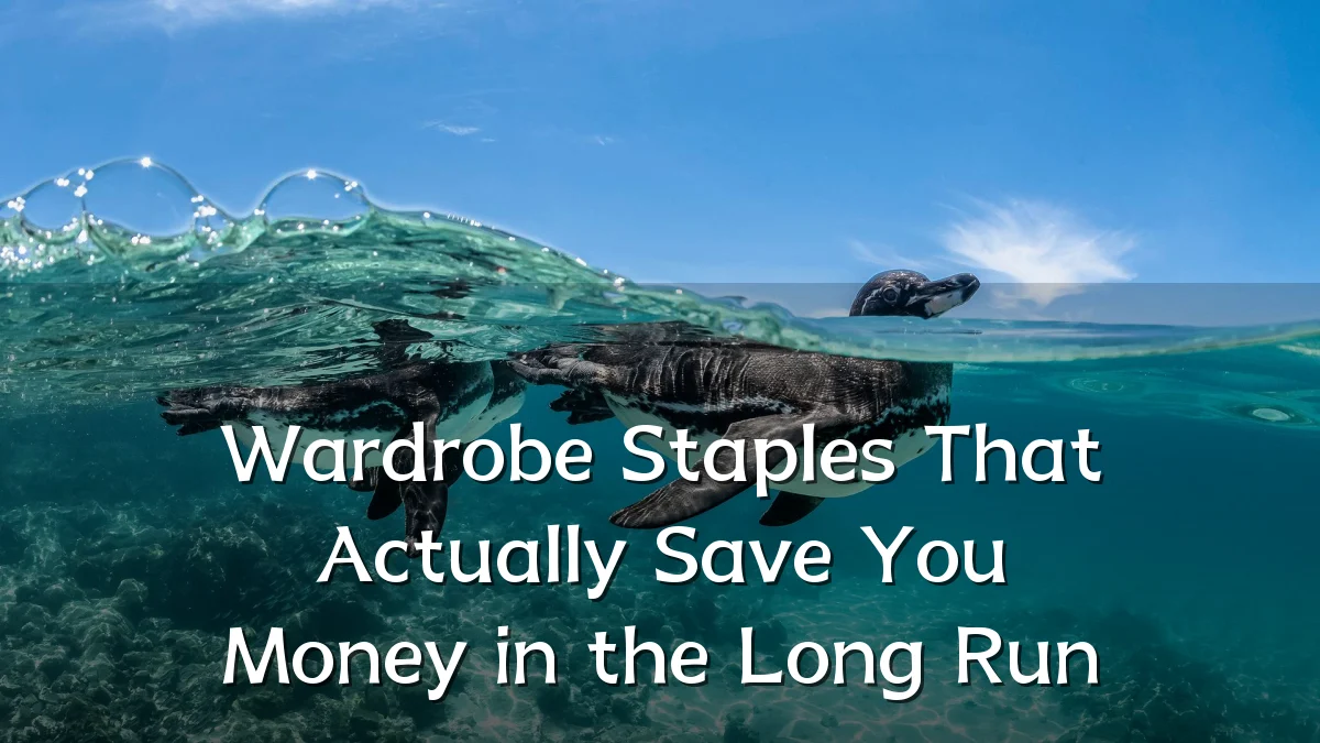 Wardrobe Staples That Actually Save You Money in the Long Run