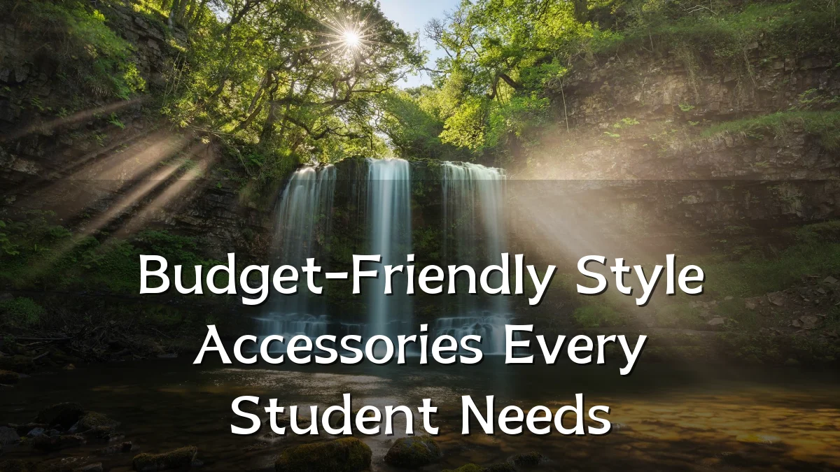 Budget-Friendly Style Accessories Every Student Needs