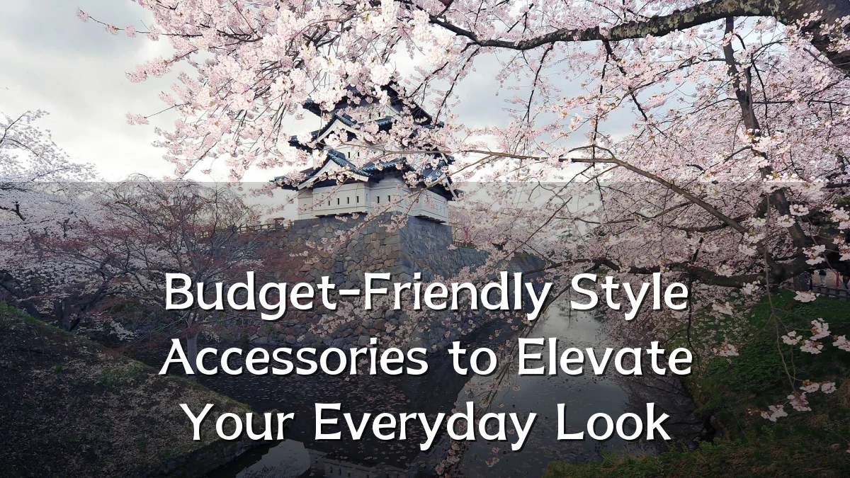 Budget-Friendly Style Accessories to Elevate Your Everyday Look