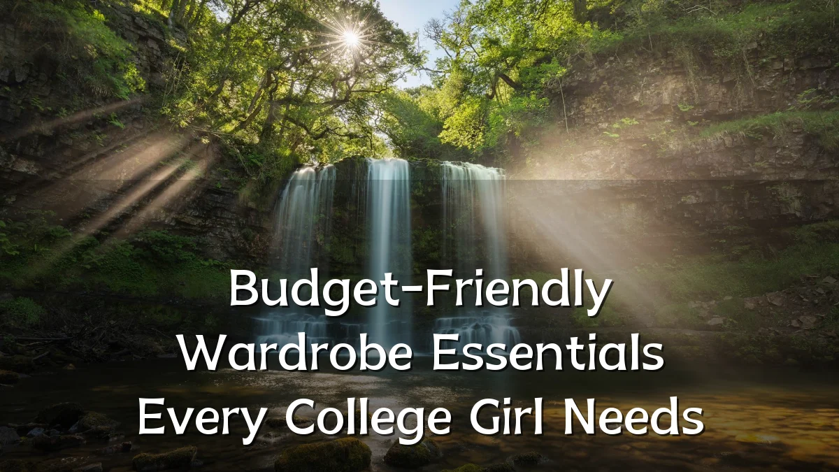 Budget-Friendly Wardrobe Essentials Every College Girl Needs
