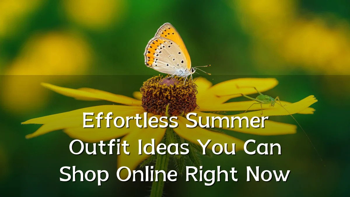 Effortless Summer Outfit Ideas You Can Shop Online Right Now