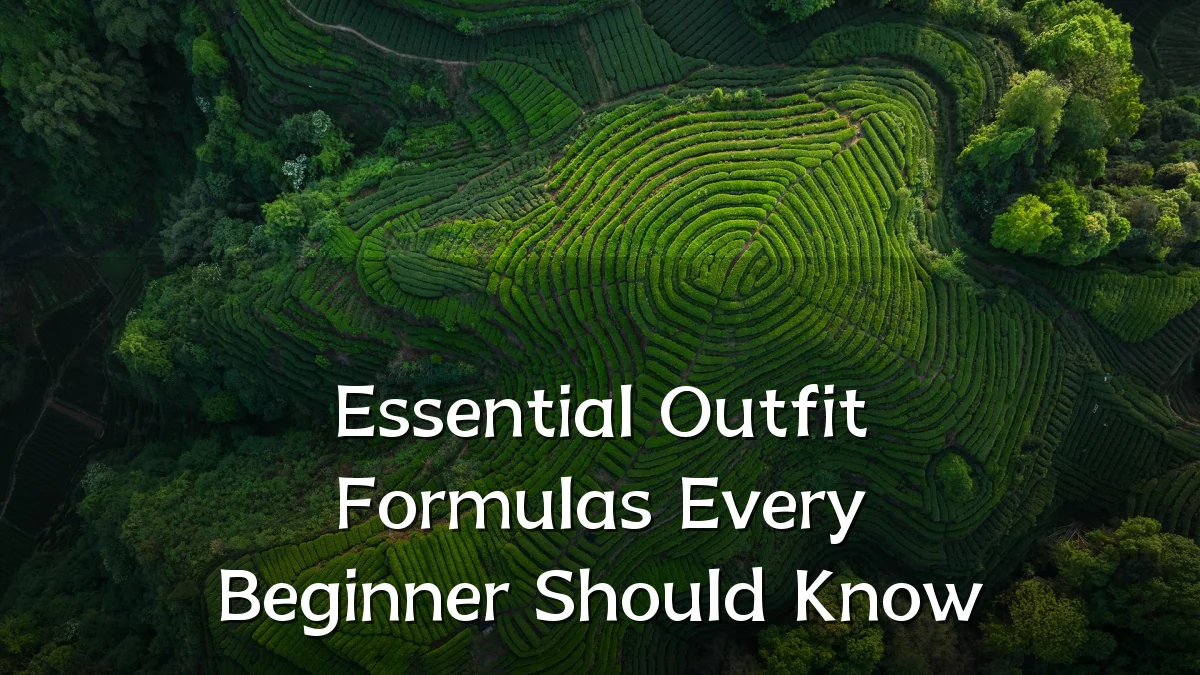 Essential Outfit Formulas Every Beginner Should Know