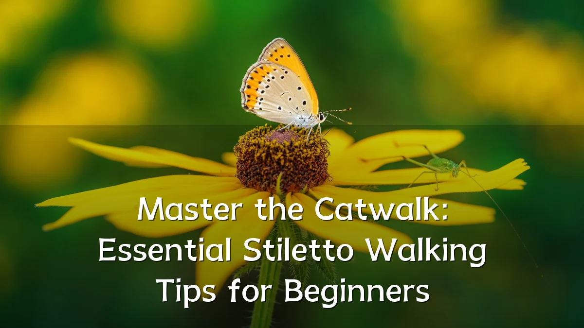 Master the Catwalk: Essential Stiletto Walking Tips for Beginners