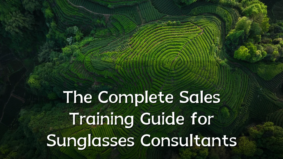 The Complete Sales Training Guide for Sunglasses Consultants