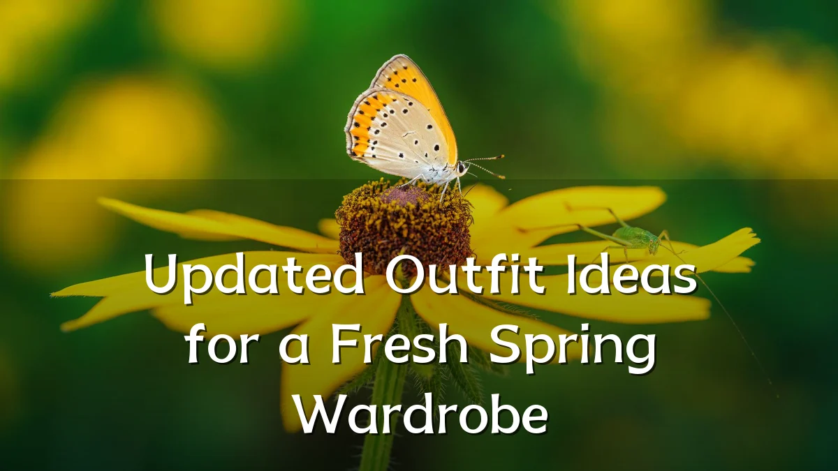 Updated Outfit Ideas for a Fresh Spring Wardrobe