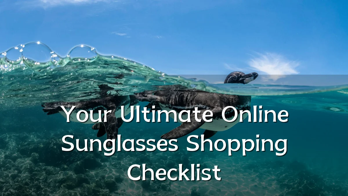 Your Ultimate Online Sunglasses Shopping Checklist